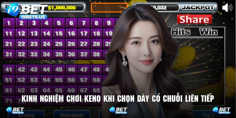 Review chiến thuật chơi keno bằng cách chọn dãy liên tiếp